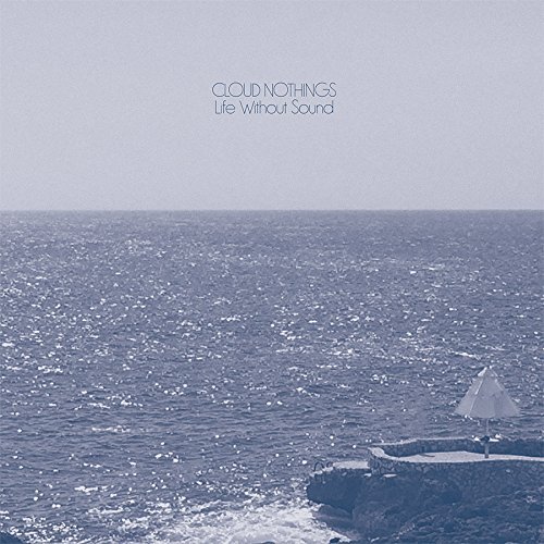 Cloud Nothings/Life Without Sound