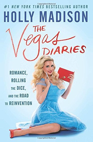 Holly Madison/The Vegas Diaries@Romance, Rolling the Dice, and the Road to Reinve