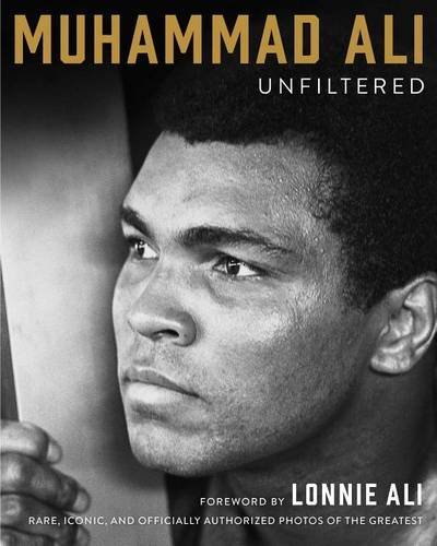 Muhammad Ali/Muhammad Ali Unfiltered@ Rare, Iconic, and Officially Authorized Photos of