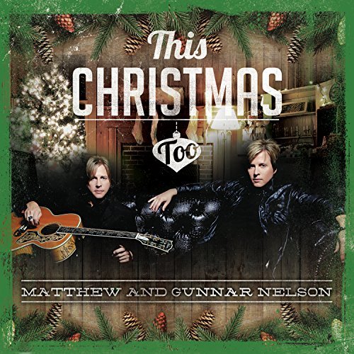 Matthew & Gunnar Nelson/This Christmas Too
