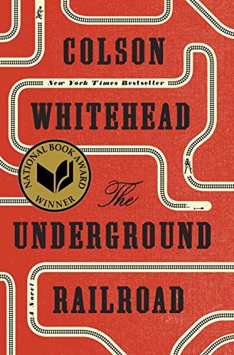 Colson Whitehead/Underground Railroad: A Novel