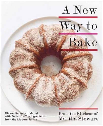 Martha Stewart Living Magazine/A New Way to Bake@Classic Recipes Updated with Better-For-You Ingre