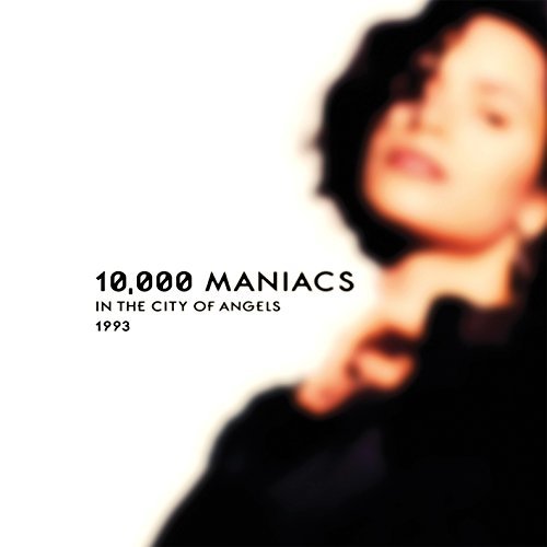 10,000 Maniacs/In The Cityof Angels: 1993 Broadcast