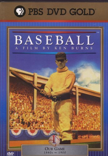 Baseball - A Film By Ken Burns: Inning 1 (Our Game: 1840s ~ 1900)/Baseball - A Film By Ken Burns: Inning 1 (Our Game: 1840s ~ 1900)