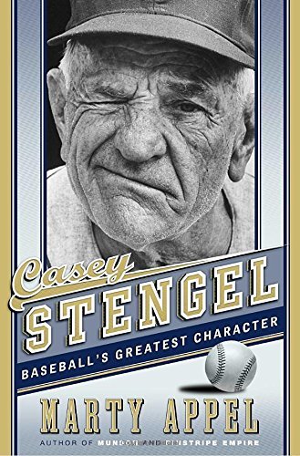 Marty Appel/Casey Stengel@ Baseball's Greatest Character