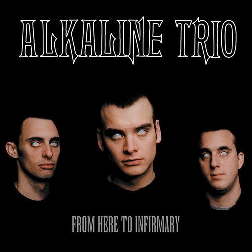 Alkaline Trio/From Here To Infirmary (Limited)@180 Gram Vinyl@Limited To 1500 Copies