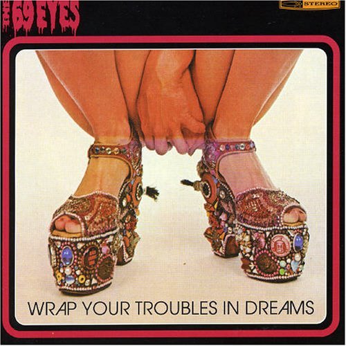 69 Eyes/Wrap Your Troubles In Dreams@Import-Eu