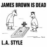 L.A. Style/James Brown Is Dead (Remixes)