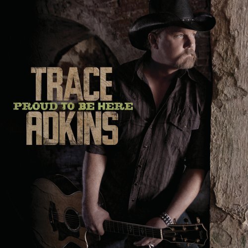 Trace Adkins/Proud To Be Here