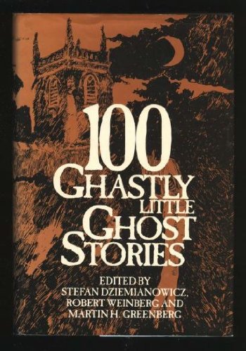 Martin Harry Greenberg/100 Ghastly Little Ghost Stories