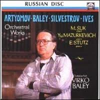 Artyomov Baley Silvestrov Ives Orchestral Works