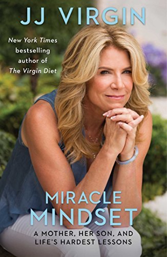 Jj Virgin/Miracle Mindset@ A Mother, Her Son, and Life's Hardest Lessons