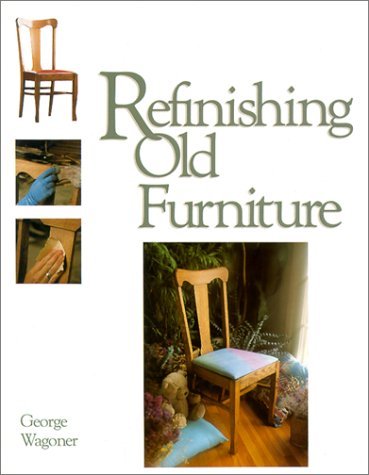 Wagoner, E. George Wagoner, George/Refinishing Old Furniture@Refinishing Old Furniture