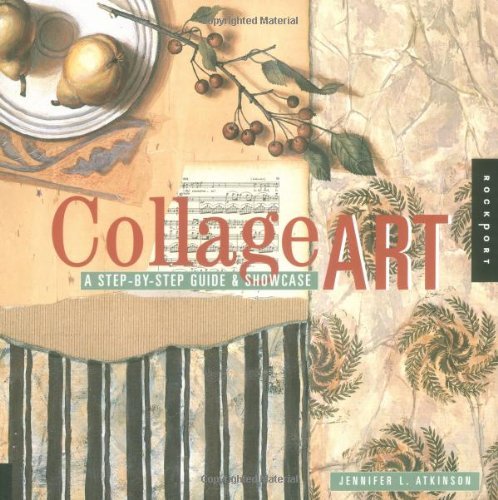 Atkinson, Jennifer Harrison, Holly Grasdal, Paula/Collage Art: The Step-By-Step Guide And Showcase