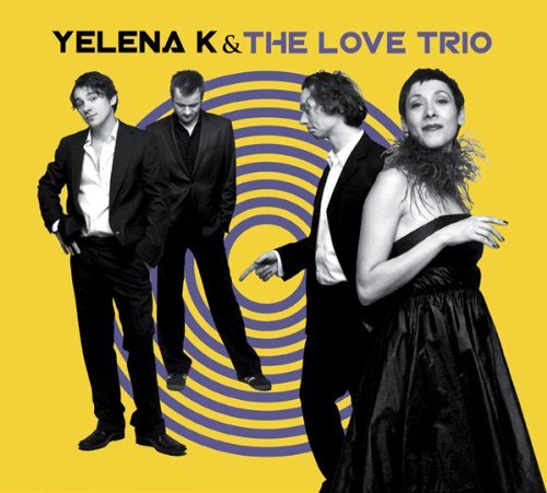 Yelena K & The Love Trio/Yelena K & The Love Trio