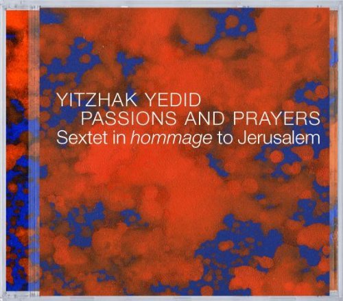 Yitzhak Yedid/Passions & Prayers