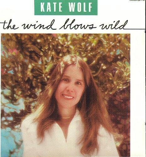 Kate Wolf/The Wind Blows Wild