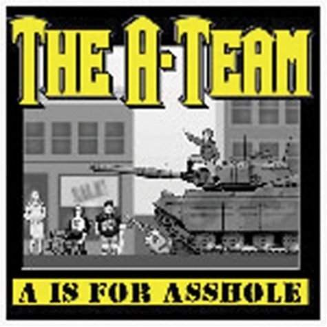 A-Team/A Is For Asshole