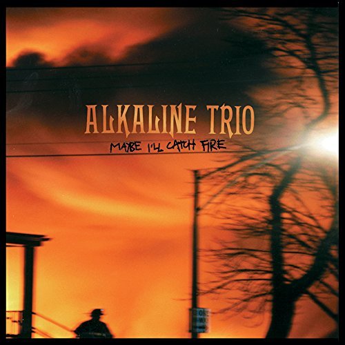 Alkaline Trio/Maybe I'll Catch Fire