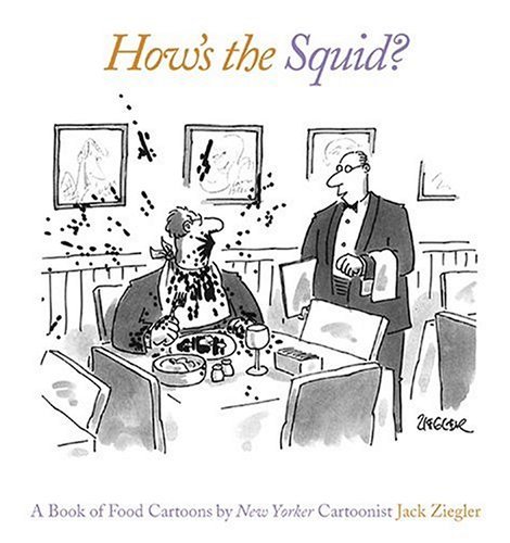 Jack Ziegler/How's The Squid?: A Book Of Food Cartoons