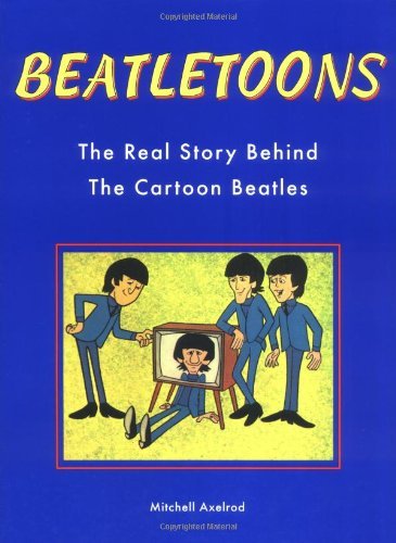 Mitch Axelrod/Beatletoons@ The Real Story Behind the Cartoon Beatles