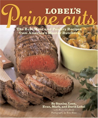 Chronicle Books/Lobel's Prime Cuts: The Best Meat And Poultry Reci