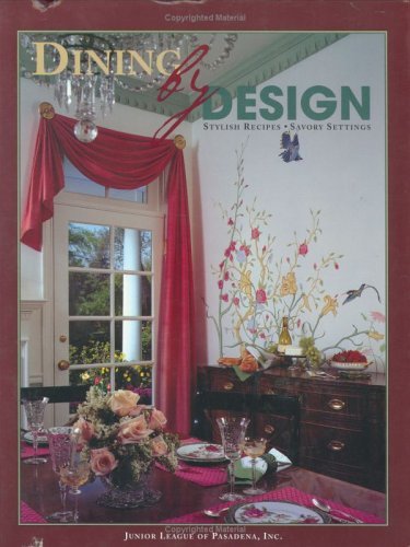 Junior League Of Pasadena/Dining By Design@Stylish Recipes--Savory Settings