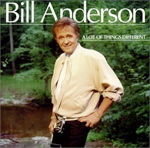 Bill Anderson/Lot Of Things Different