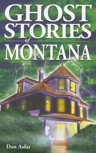 Dan Asfar/Ghost Stories Of Montana