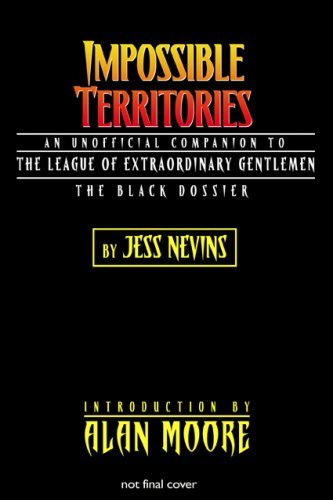 Jess Nevins/Impossible Territories@ The Unofficial Companion to the League of Extraor