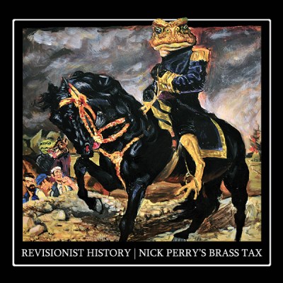 Nick Perry's Brass Tax/Revisionist History@Local