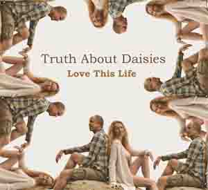 Truth About Daisies/Love This Life@Local