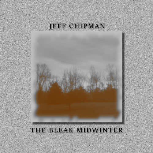 Jeff Chipman/Bleak Midwinter@Local