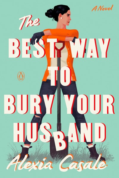 Alexia Casale/The Best Way to Bury Your Husband
