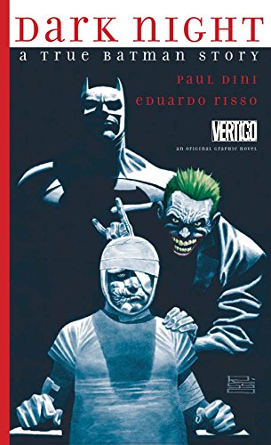 Dark Night: A True Batman Story/PAul Dini & Eduardo Risso