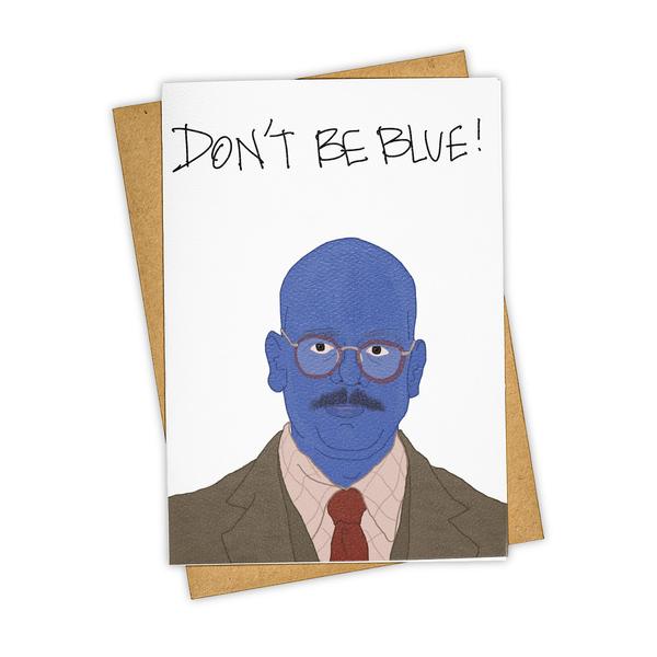 Greeting Card/Don'T Be Blue
