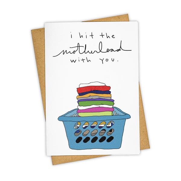 Greeting Card/I Hit The Mother Load With You