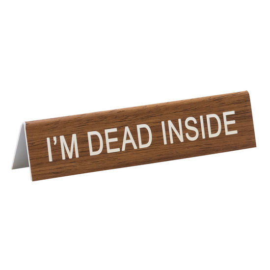 Desk Sign/I'M Dead Inside