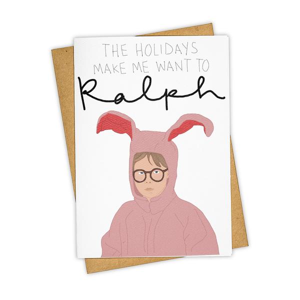 Greeting Card/Holidays Make Me Want To Ralph