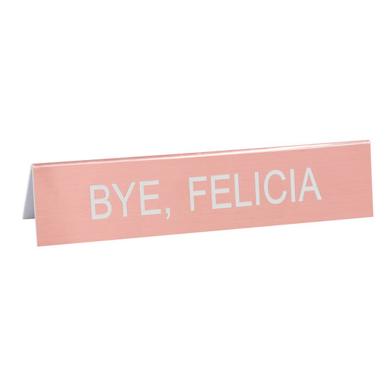 Desk Sign/Bye, Felicia