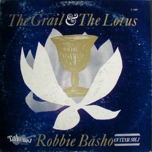 Robbie Basho/Grail And The Lotus