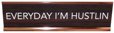 Desk Sign/Everyday I'M Hustlin