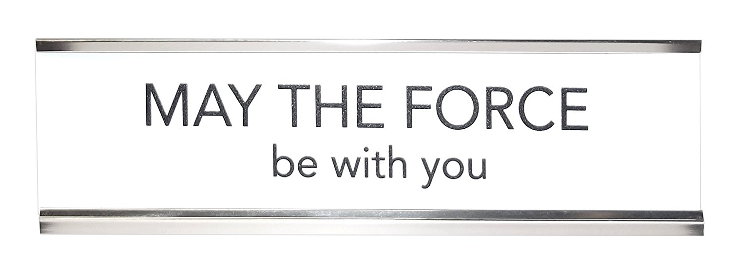 Desk Sign/May The Force Be With You