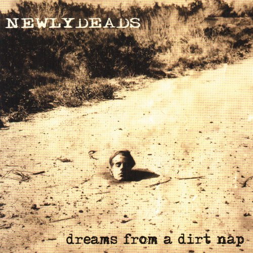 Newlydeads/Dreams From A Dirt Nap@Import-Gbr