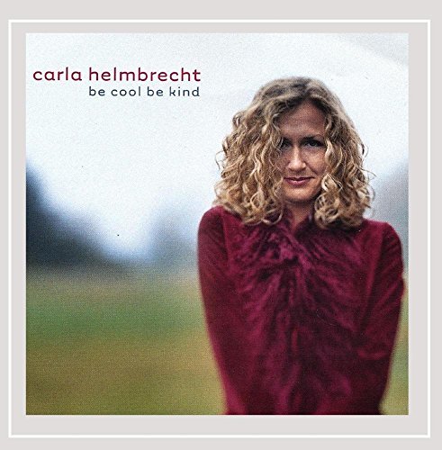 Carla Helmbrecht Be Cool Be Kind 