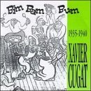 Xavier Cugat/Bim Bam Bum 1935-40