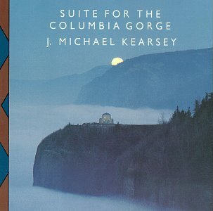 J. Michael Kearsey/Suite For The Columbia Gorge