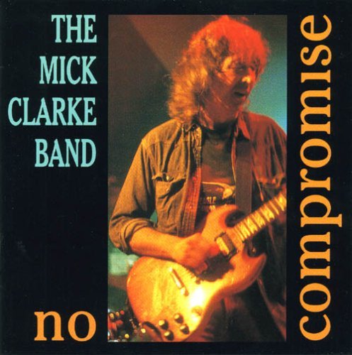Mick Clarke Band/No Compromise