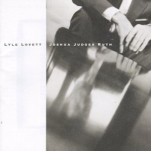 Lyle Lovett/Joshua Judges Ruth