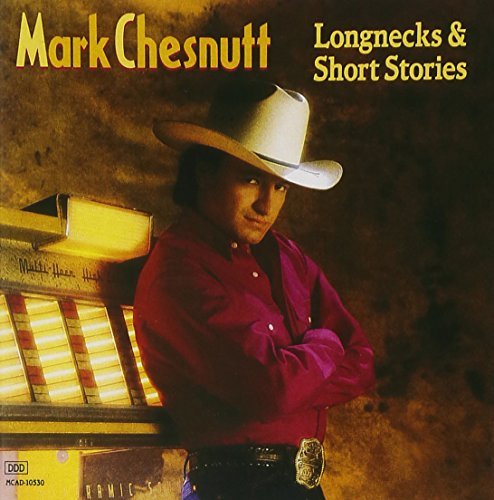 Mark Chesnutt/Longnecks & Short Stories